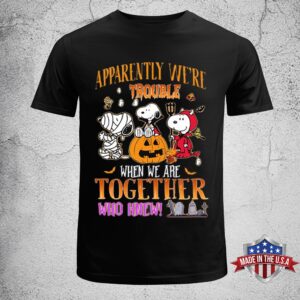 Snoopy Halloween Apparently We’re Trouble Unisex T-Shirt