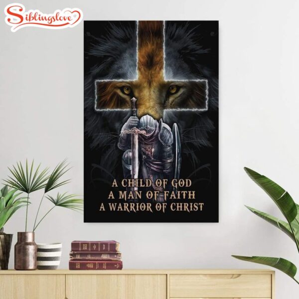 A Child Of God A Man Of Faith A Warrior Of Christ Canvas Poster