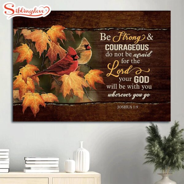 Amazing Cardinal Painting Beautiful Autumn Season Be Strong And Courageous Canvas Wall Art