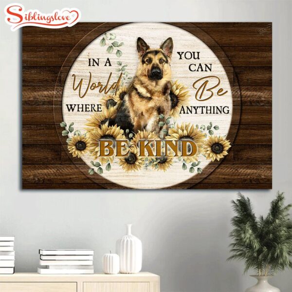 Amazing German Shepherd Brave Dog Lovely Sunflower Painting German Shepherd Lover Be Kind Canvas Wall Art