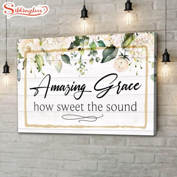 Amazing Grace How Sweet The Sound Canvas Print