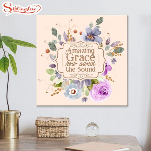 Amazing Grace How Sweet The Sound Flower Canvas Wall Art