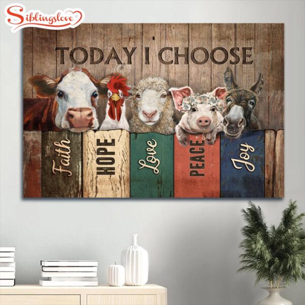 Animal Farm Cute Animal Picture Today I Choose Canvas Wall Art