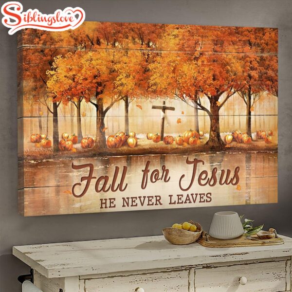 Autumn Forest Pumpkin Wooden Cross Fall For Jesus He Never Leaves Canvas Wall Art