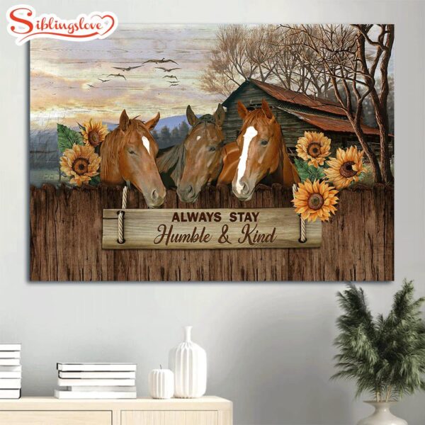 Awesome Horse Stunning Helianthus Tranquil Farm Sunflower Always Stay Humble And Kind Canvas Wall Art