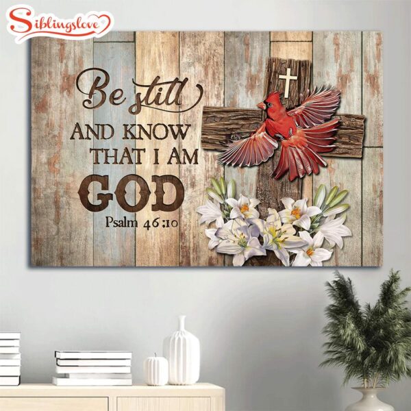 Awesome Red Cardinal Wooden Cross Lily Flower Canvas Be Still And Know That I Am God Canvas Wall Art