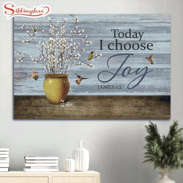 Baby White Flower Ceramic Vase Colorful Hummingbird Canvas Today I Choose Joy Canvas Wall Art