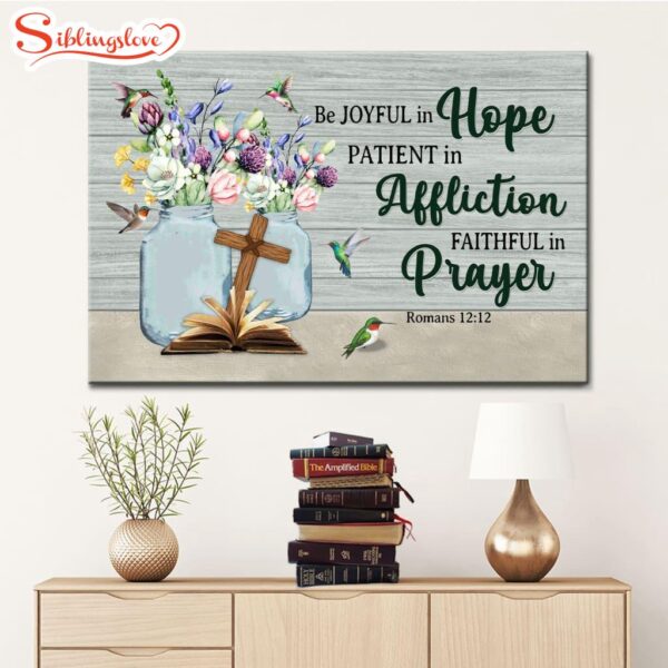 Be Joyful In Hope Patient In Affliction Romans 12.12 Wall Art Canvas Print