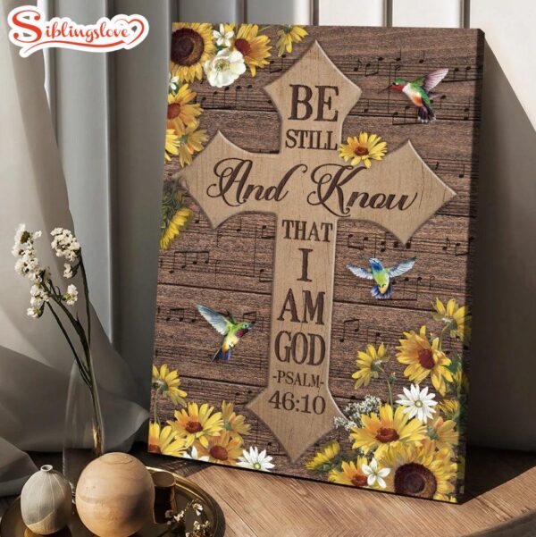 Be Still And Know That I Am God Beautiful Cross Hummingbird Canvas Posters