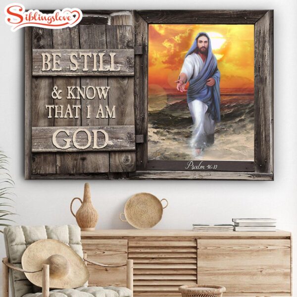 Be Still And Know That I Am God Jesus Give Me Your Hand Canvas Wall Art