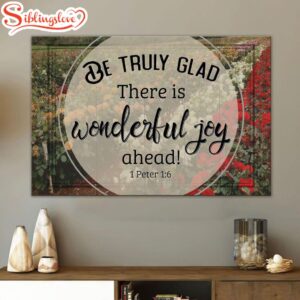 Be Truly Glad There Is…