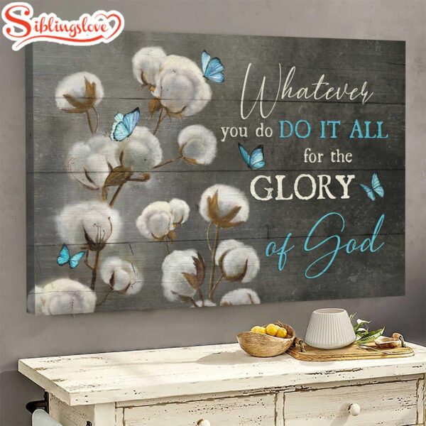 Beautiful Cotton Flower Painting Blue Butterfly Whatever You Do It All For The Glory Of God Canvas Wall Art