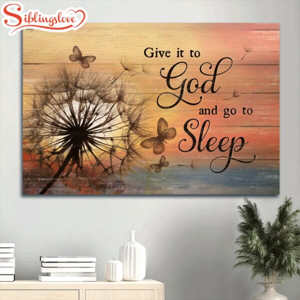 Beautiful Dandelion Pretty Butterfly Canvas Give It To God And Go To Sleep Canvas Wall Art