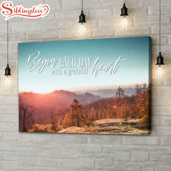 Begin Each Day With A Grateful Heart, Mountain Forest, Christian Wall Art Canvas