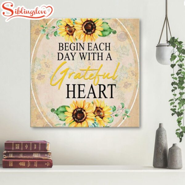 Begin Each Day With A Grateful Heart Sunflower Canvas Wall Art