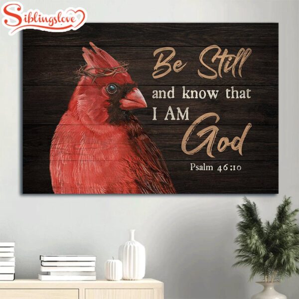 Big Cardinal God Jesus Faith Psalm 4610 Crown Of Thorn Be Still And Know That I Am God Believer In Jesus Canvas Wall Art