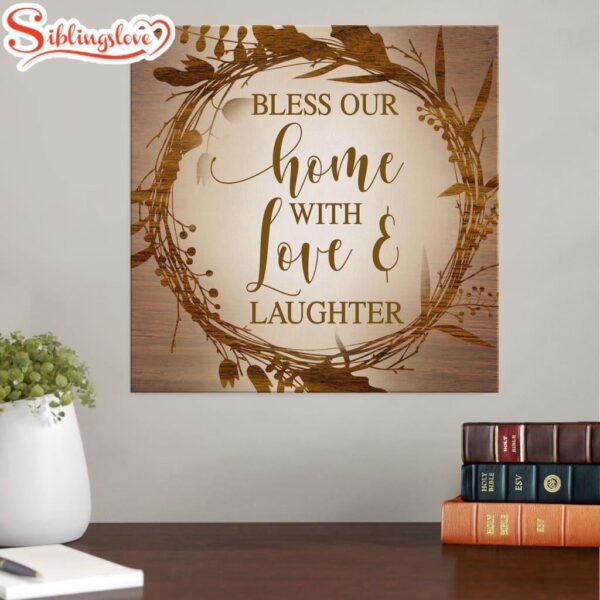 Bless Our Home With Love And Laughter Blessed Canvas Wall Art