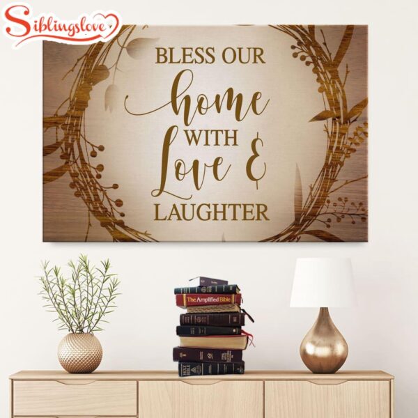 Bless Our Home With Love And Laughter Canvas Wall Art