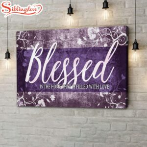 Blessed Is The Home That…