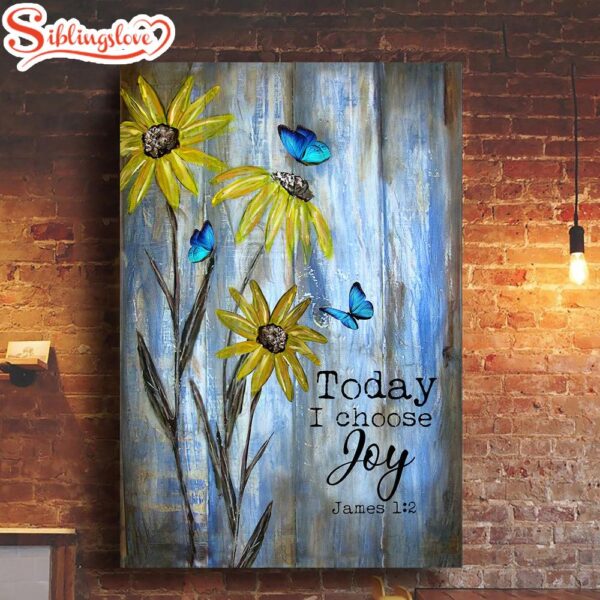 Blue Butterfly Sunflower Still Painting Today I Choose Joy Canvas Posters