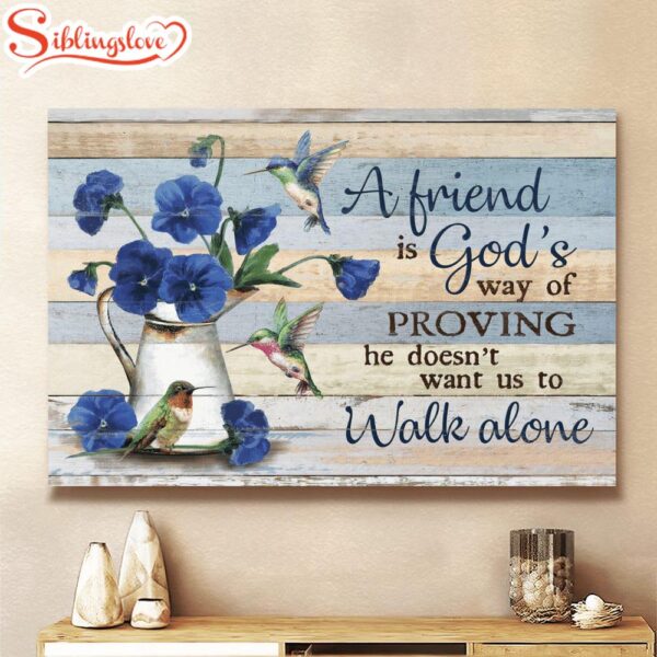 Blue Pansy Hummingbird A Friend Is God’s Way Of Proving Canvas Wall Art