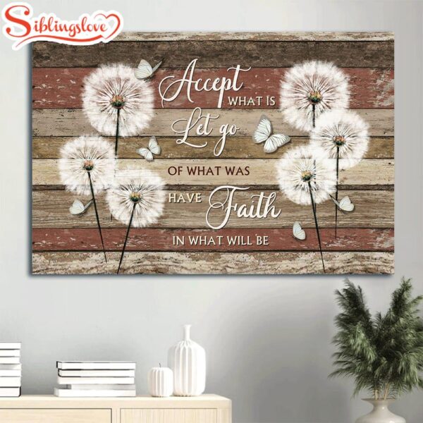 Brilliant Dandelion Field White Butterfly Accept What Is Let Go Of What Was Have Faith In What Will Be Canvas Wall Art