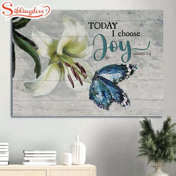 Brilliant Lily Flower Watercolor Butterfly Canvas Today I Choose Joy Canvas Wall Art