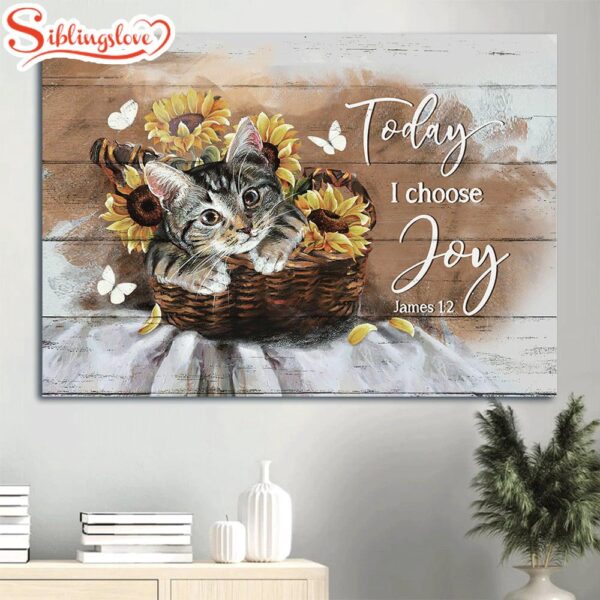 Brown Cat Canvas Bamboo Basket Sunflower Vase Canvas Cat Lover Today I Choose Joy Canvas Wall Art