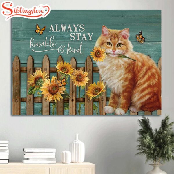 Brown Cat Painting Canvas Sunflower Garden Wooden Fence Canvas Cat Lover Always Stay Humble Canvas Wall Art