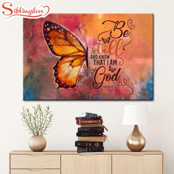 Butterfly Be Still And Know That I Am God Psalm 4610 Bible Verse Wall Art Canvas Print