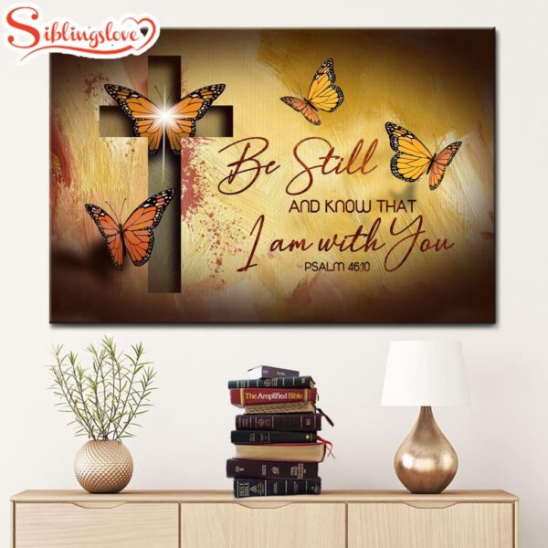 Butterfly Be Still And Know That I Am With You Psalm 4610 Bible Verse Wall Art Canvas