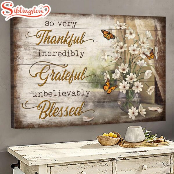 Butterfly Flower Painting So Very Thankful Incredibly Grateful Unbelievably Blessed Canvas Wall Art