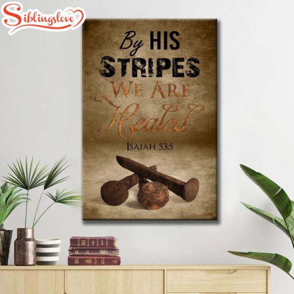 By His Stripes We Are Healed Isaiah 535 Canvas Art