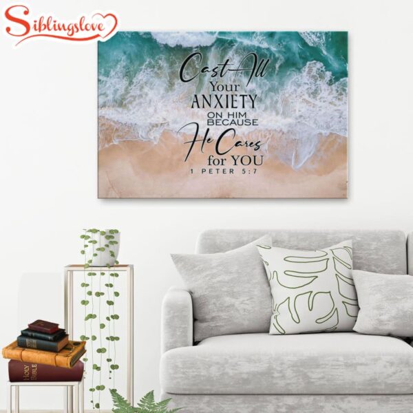 Cast All Your Anxiety On Him Because He Cares For You 1 Peter 57 Canvas Wall Art