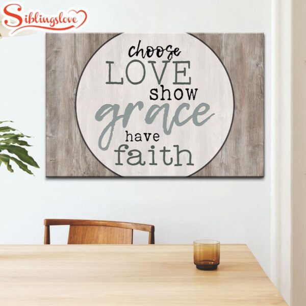 Choose Love Show Grace Have Faith Canvas Wall Art