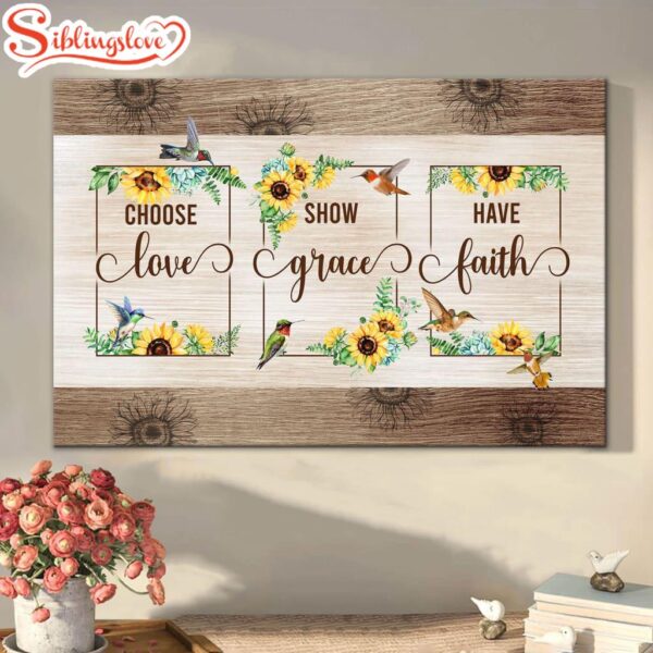 Choose Love Show Grace Have Faith Hummingbird Sunflower Canvas Wall Art