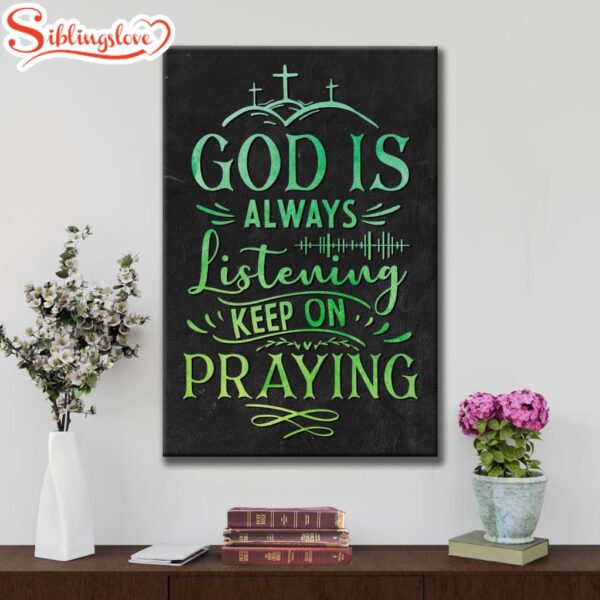 Christian God Is Always Listening Keep On Praying Canvas Art