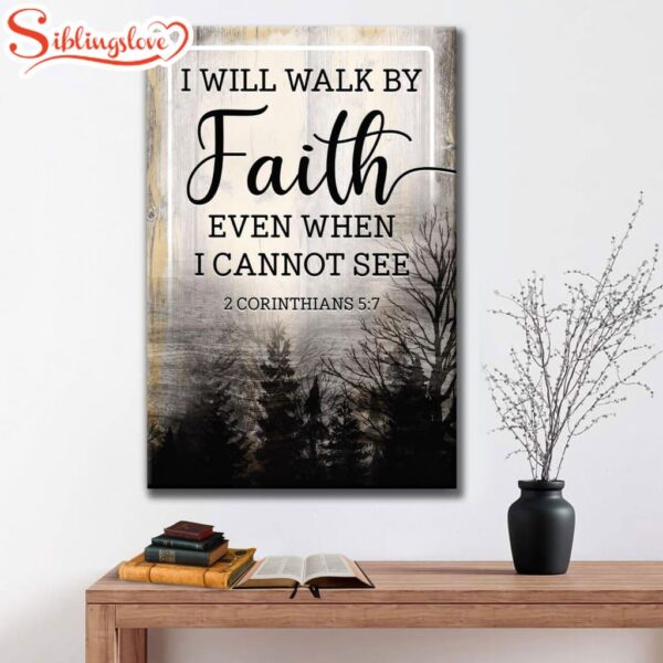 Christian I Will Walk By Faith Even When I Cannot See Canvas Art