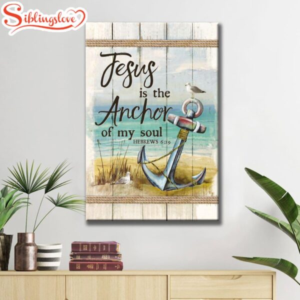 Christian Jesus Is The Anchor Of My Soul Hebrews 619 Canvas Art