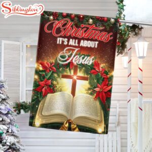 Christmas It’s All About Jesus Garden House Flag Gift For God Lovers