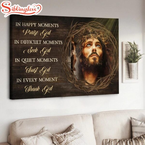 Crown Of Thorn Jesus In Every Moment Thank God Canvas Wall Art