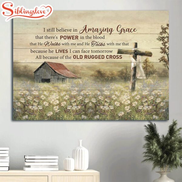 Daisy Field Countryside Landscape Old Barn House Wooden Cross Canvas I Still Believe In Amazing Grace Canvas Wall Art