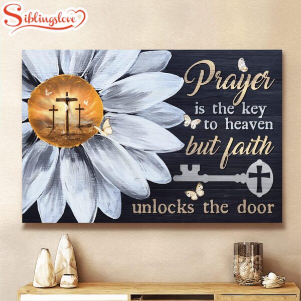 Daisy Flower Prayer Is The Key To Heaven But Faith Unlocks The Door Canvas Wall Art