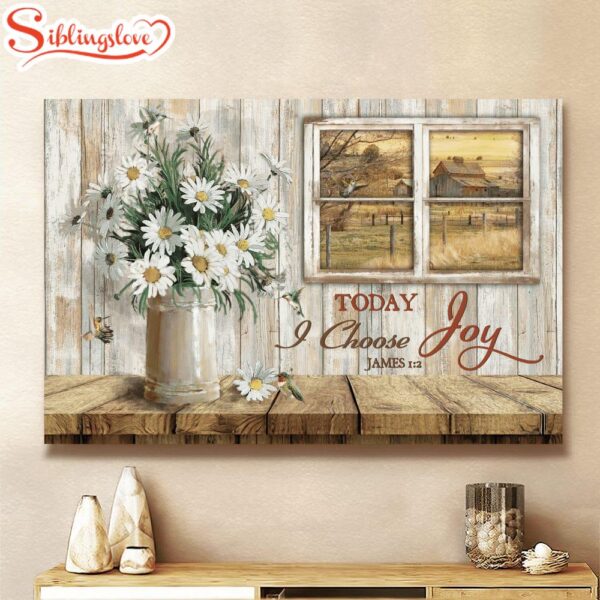 Daisy Vase Today I Choose Joy Farm Landscape Canvas Wall Art