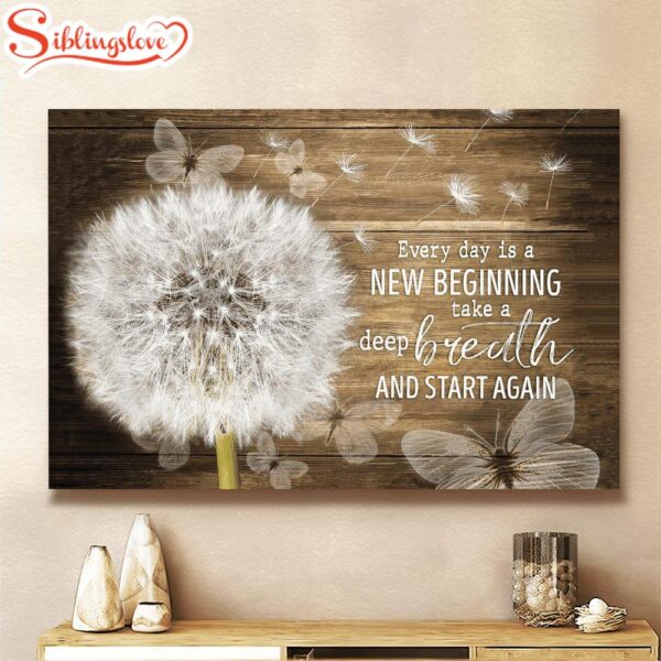 Dandelion And Butterflies Every Day Is A New Beginning Canvas Wall Art