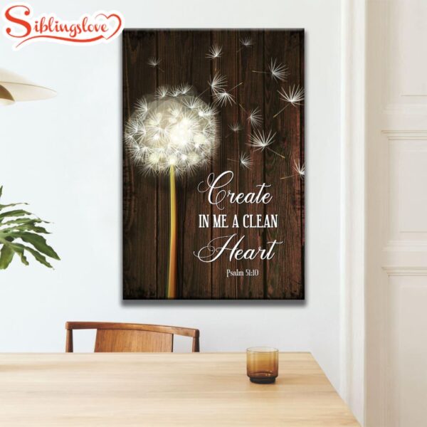 Dandelion Create In Me A Clean Heart Psalm 5110 Canvas Art