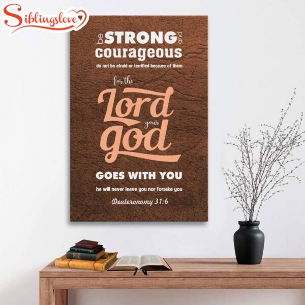 Deuteronomy 316 Be Strong And Courageous Bible Verse Canvas Art