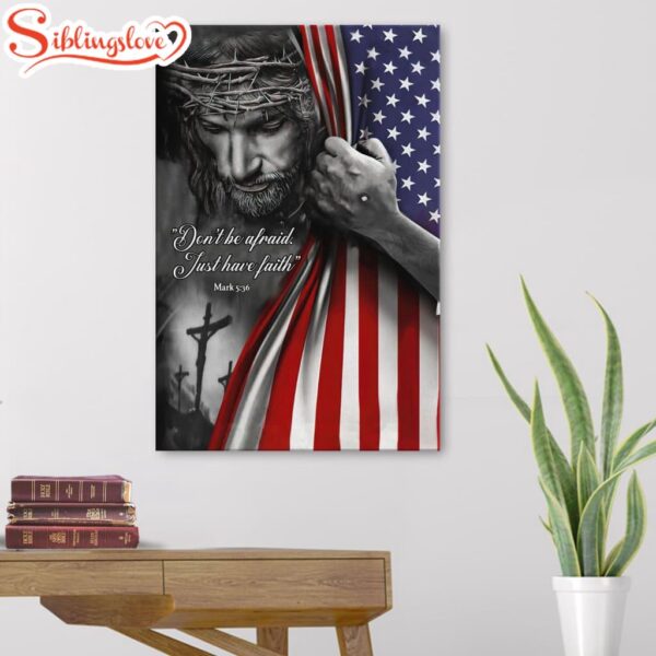 Don’t Be Afraid Just Have Faith Mark 536 American Canvas Posters