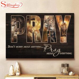 Don’t Worry About Anything Pray…