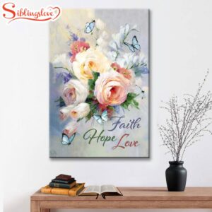 Faith Hope Love Butterfly Roses…